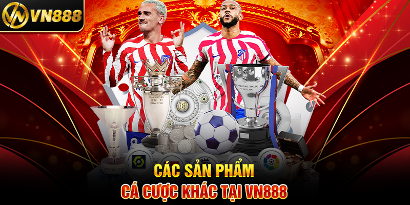 Tỷ Lệ Kèo Thể Thao VN888: Chìa Khóa Thành Công Trong Cá Cược Các Sản Phẩm Cá Cược Khác Tại VN888