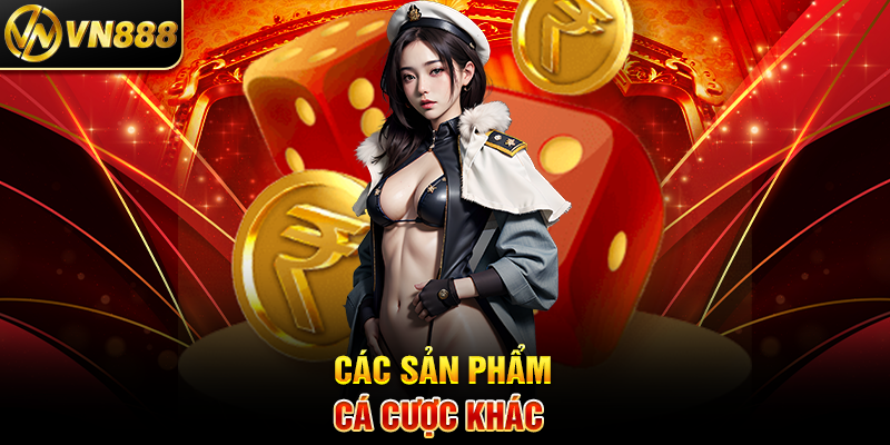 Tài Xỉu Trực Tuyến VN888: Trải Nghiệm Cá Cược Đỉnh Cao Mọi Lúc Các Sản Phẩm Cá Cược Khác