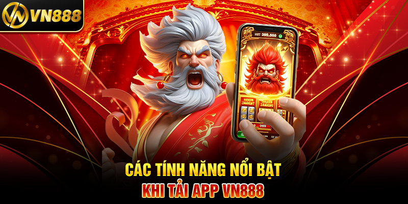 Tải App VN888 - Hướng Dẫn Chi Tiết và Trải Nghiệm Cá Cược Tuyệt Vời Các Tính Năng Nổi Bật Khi Tải App VN888