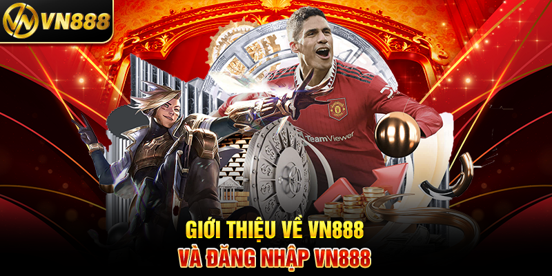 Đăng Nhập VN888 - Cách Truy Cập Dễ Dàng Vào Sân Chơi Cá Cược Giới Thiệu Về VN888 Và Đăng Nhập VN888