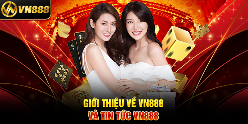 Giới Thiệu Về VN888 Và Tin Tức VN888