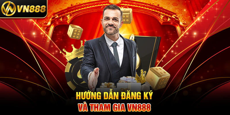 Hướng Dẫn Đăng Ký Và Tham Gia VN888