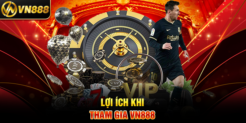 Lợi Ích Khi Tham Gia VN888