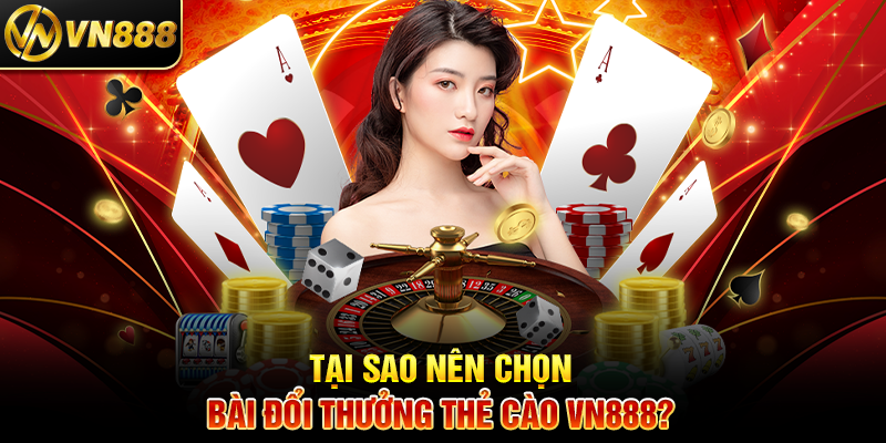 Bài Đổi Thưởng VN888: Cách Chơi và Nhận Thẻ Cào Siêu Dễ Tại Sao Nên Chọn Bài Đổi Thưởng Thẻ Cào VN888?