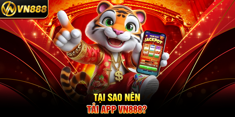Tải App VN888 - Hướng Dẫn Chi Tiết và Trải Nghiệm Cá Cược Tuyệt Vời Tại Sao Nên Tải App VN888?