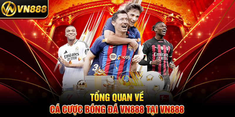 Cá Cược Bóng Đá VN888: Khám Phá Kèo Hot và Thắng Lớn Tổng Quan Về Cá Cược Bóng Đá VN888 Tại VN888