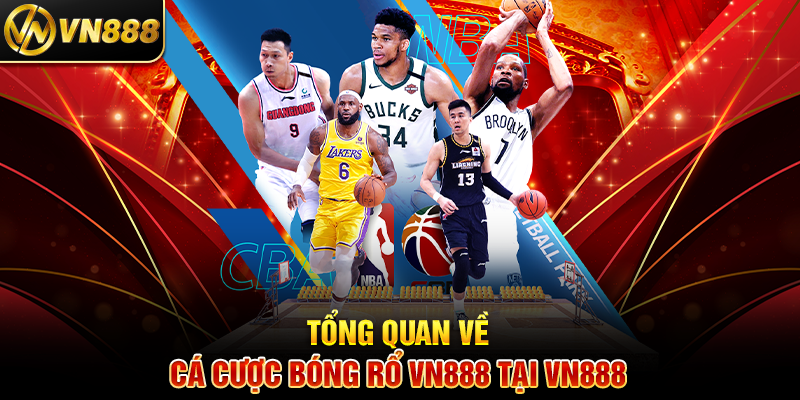 Cá Cược Bóng Rổ VN888: Trải Nghiệm Kịch Tính Với Tỷ Lệ Thưởng Cao Tổng Quan Về Cá Cược Bóng Rổ VN888 Tại VN888