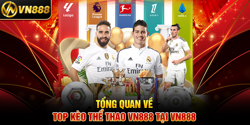 Top Kèo Thể Thao VN888: Bí Quyết Cá Cược Thành Công Tổng Quan Về Top Kèo Thể Thao VN888 Tại VN888