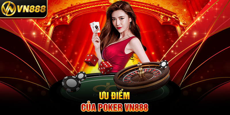 Poker VN888: Hành Trình Cá Cược Đầy Kịch Tính và Thưởng Lớn Ưu Điểm Của Poker VN888