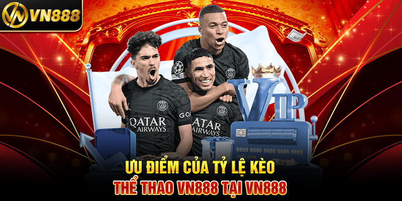 Tỷ Lệ Kèo Thể Thao VN888: Chìa Khóa Thành Công Trong Cá Cược Ưu Điểm Của Tỷ Lệ Kèo Thể Thao VN888 Tại VN888
